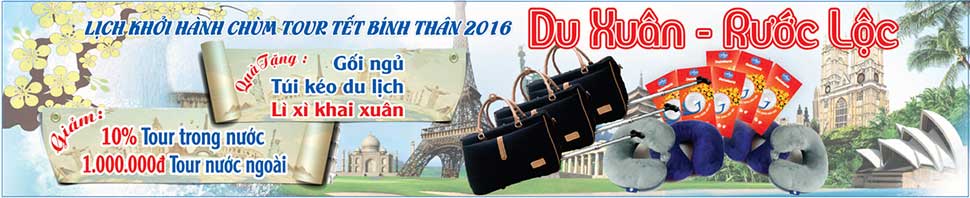 Lịch Khởi Hành Chùm Tour Tết Bính Thân 2016